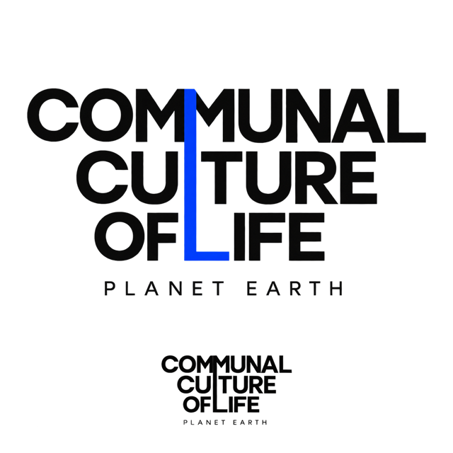COMMUNAL CULTURE OF LIFE · PLANET EARTH
